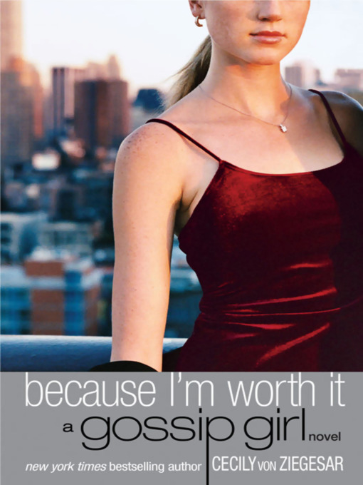 Title details for Because I'm Worth it by Cecily von Ziegesar - Available